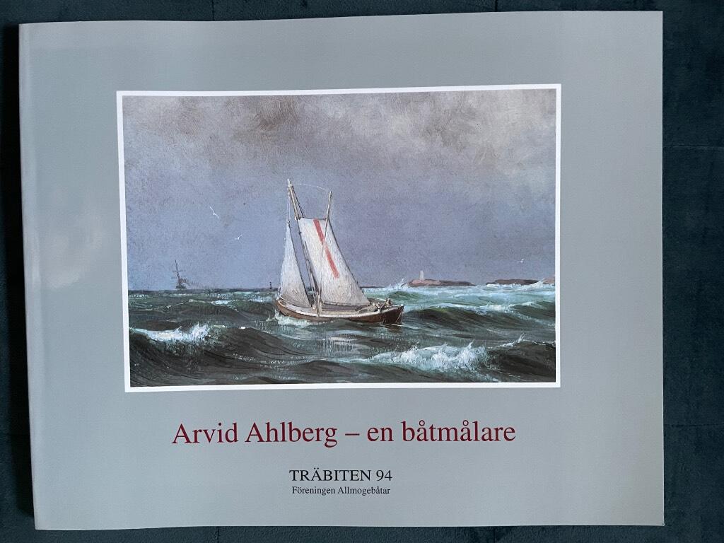 Sigvard Fjellsson och Claes Häller : Arvid Ahlberg - en båtmålare