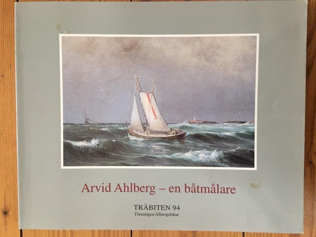 Sigvard Fjellsson och Claes Häller : Arvid Ahlberg - en båtmålare