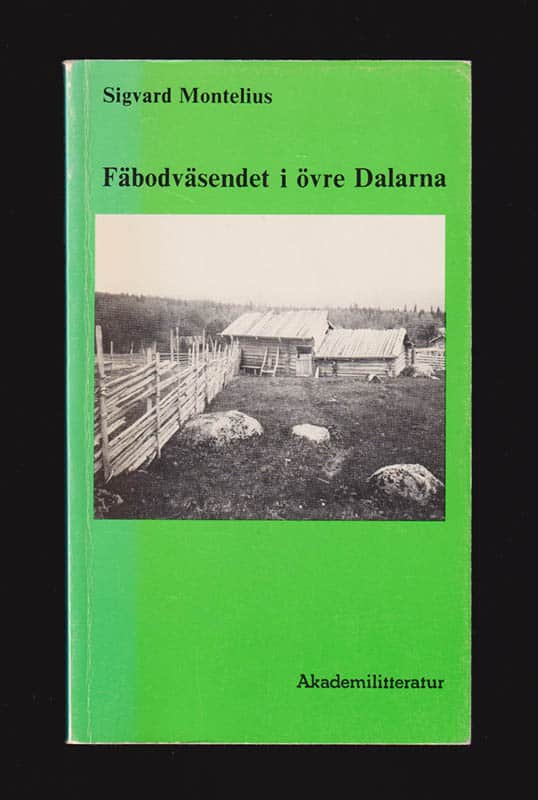 Sigvard Montelius : Fäbodväsendet i övre Dalarna