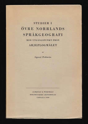 Sigvard Wallström : Studier i övre Norrlands språkgeografi med utgångspunkt från Arjeplogsmålet