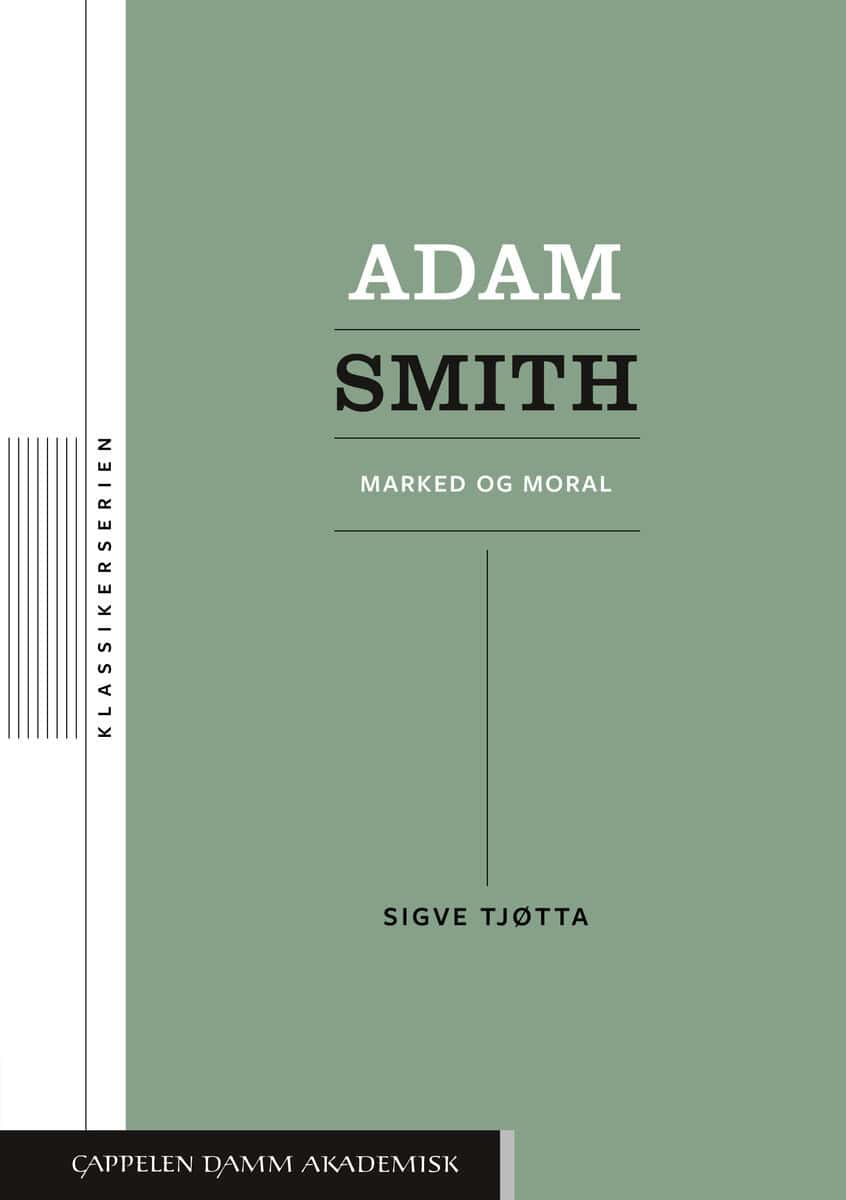 Sigve Tjøtta : Adam Smith : marked og moral