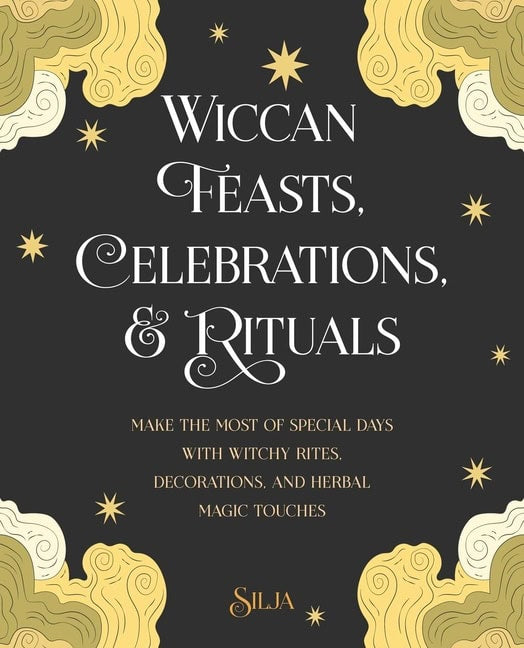 Silja : Wiccan Feasts, Celebrations, and Rituals