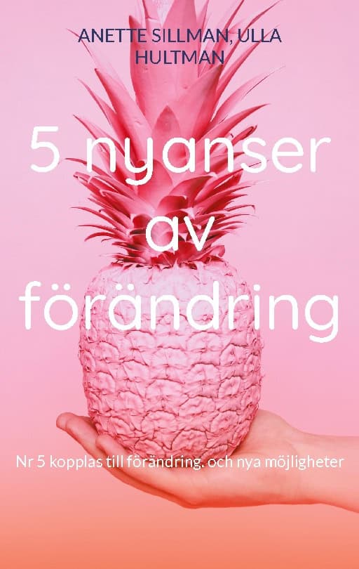 Sillman, Anette ; Hultman, Ulla : 5 nyanser av förändring