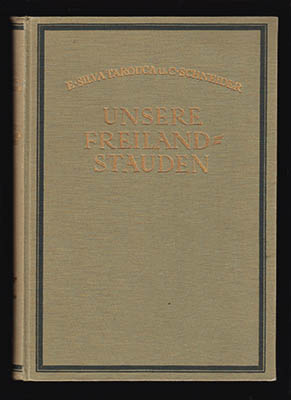 Silva Tarouca, Ernst Graf ; Schneider, Camillo : Kulturhandbücher für Gartenfreunde. Band I. Unsere Freiland-Stauden
