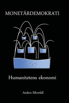 Silverfall Anders : Monetärdemokrati : Humanitetens ekonomi