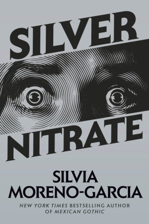 Silvia Moreno-Garcia : Silver Nitrate