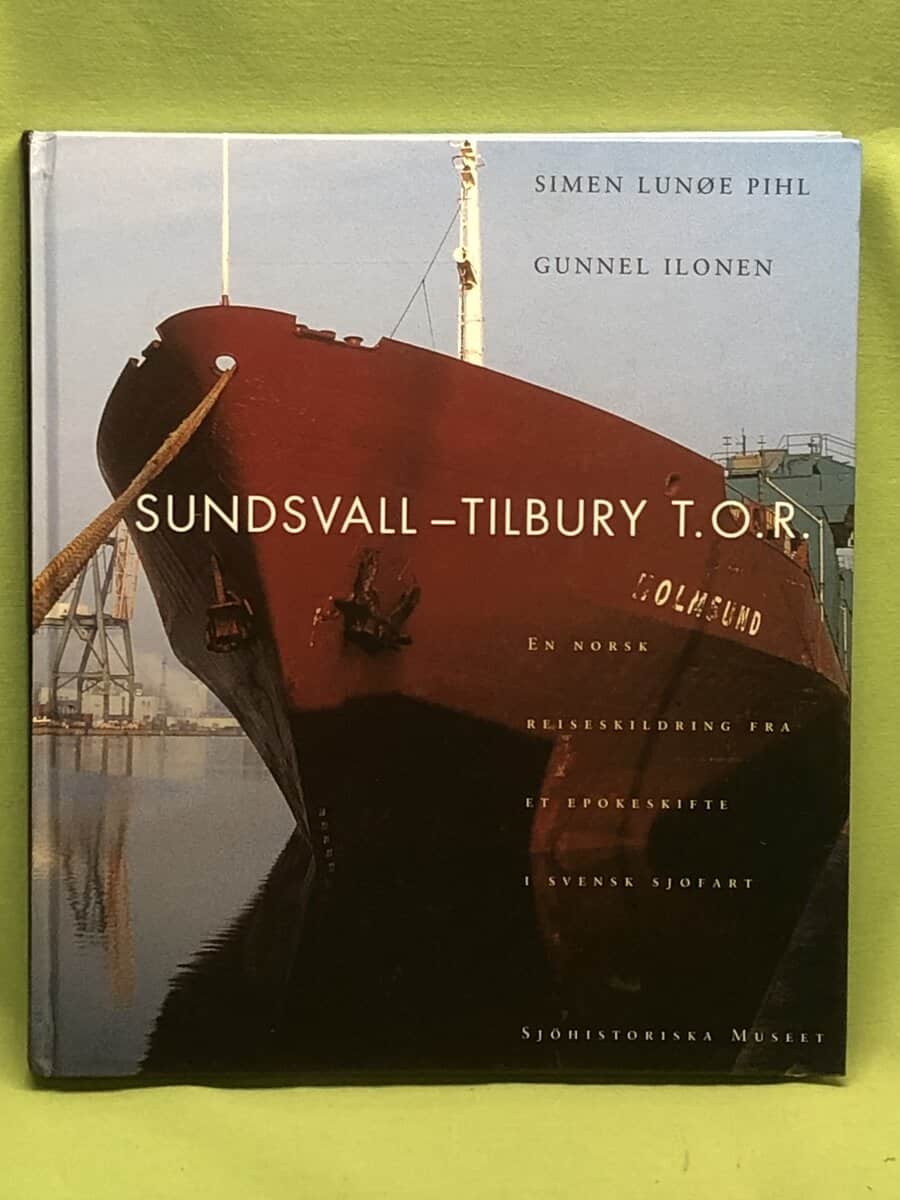 Simen Lunøe Pihl : Sundsvall - Tilbury t.o.r en norsk reiseskildring fra et epokeskifte i svensk sjøfart