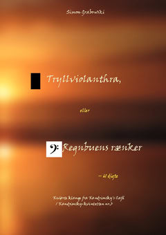 Simon Grabowski : Tryllviolanthra eller Regnbuens raenker : 61 dikter