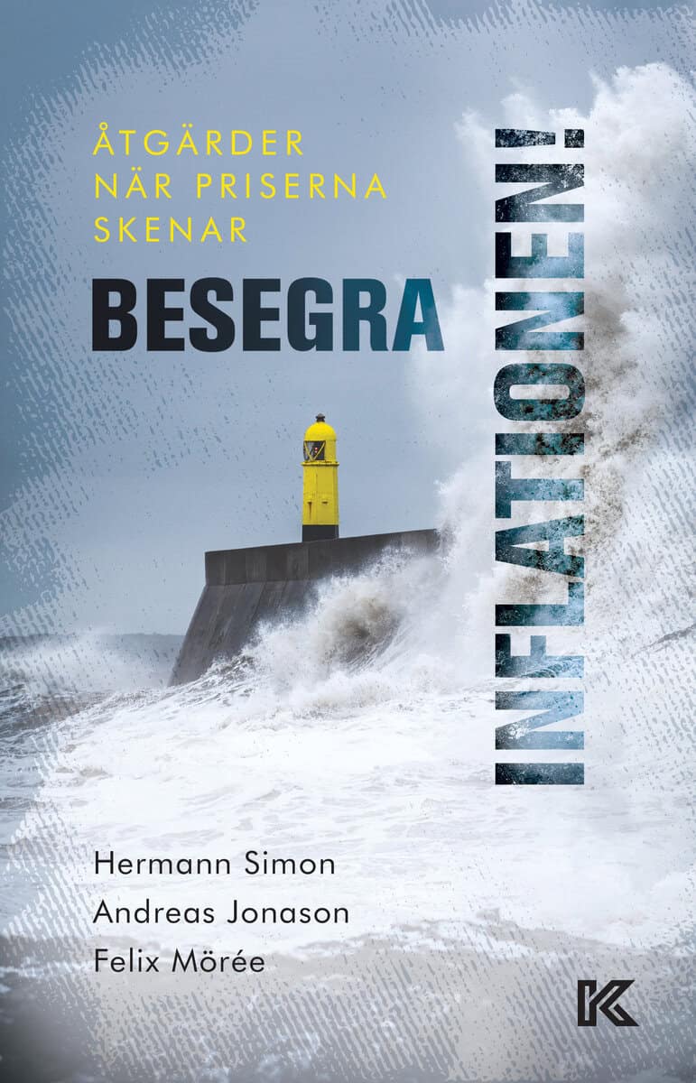 Simon, Hermann ; Jonason, Andreas ; Mörée, Felix : Besegra inflationen! : åtgärder när priserna skenar