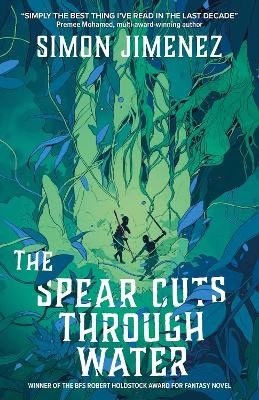 Simon Jimenez : The Spear Cuts Through Water