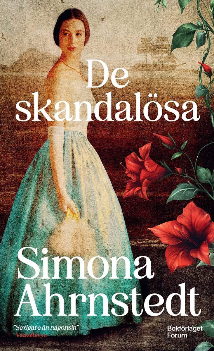 Simona Ahrnstedt : De skandalösa