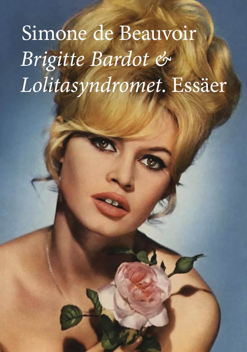 Simone de Beauvoir : Brigitte Bardot & Lolitasyndromet : essäer