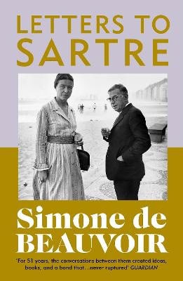 Simone de Beauvoir : Letters To Sartre