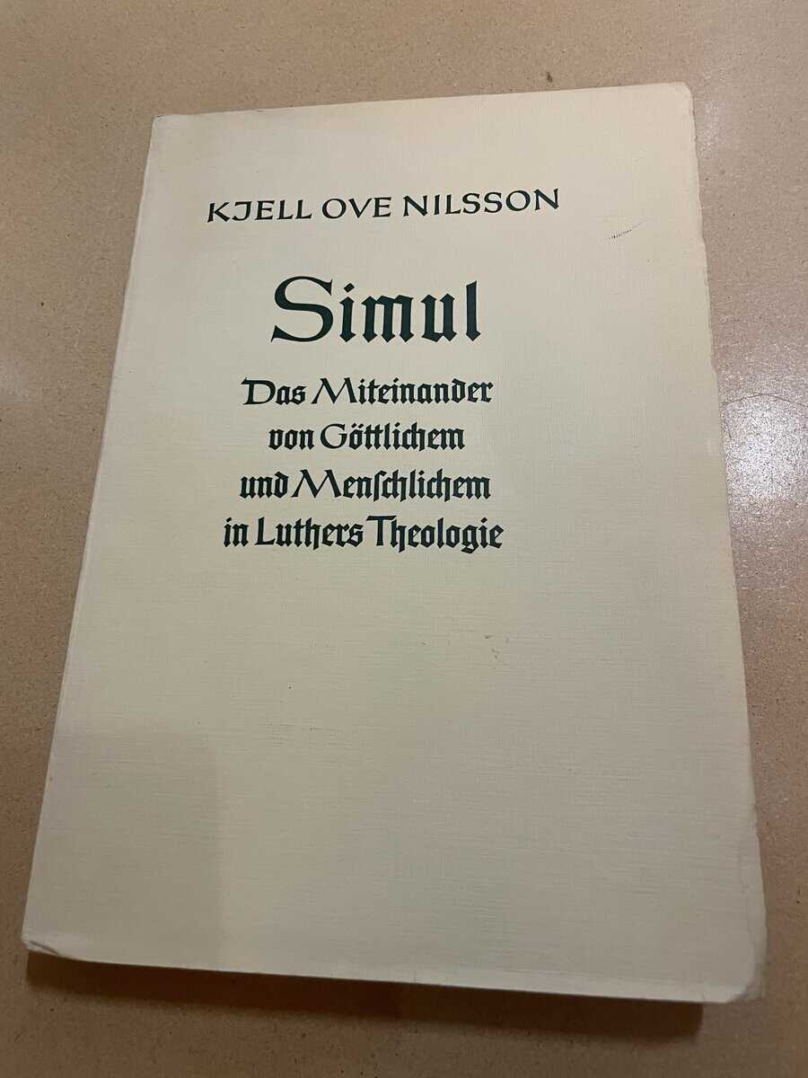 Simul - Das Miteinander von Göttlichem und Menschlichem in Luthers Theologie