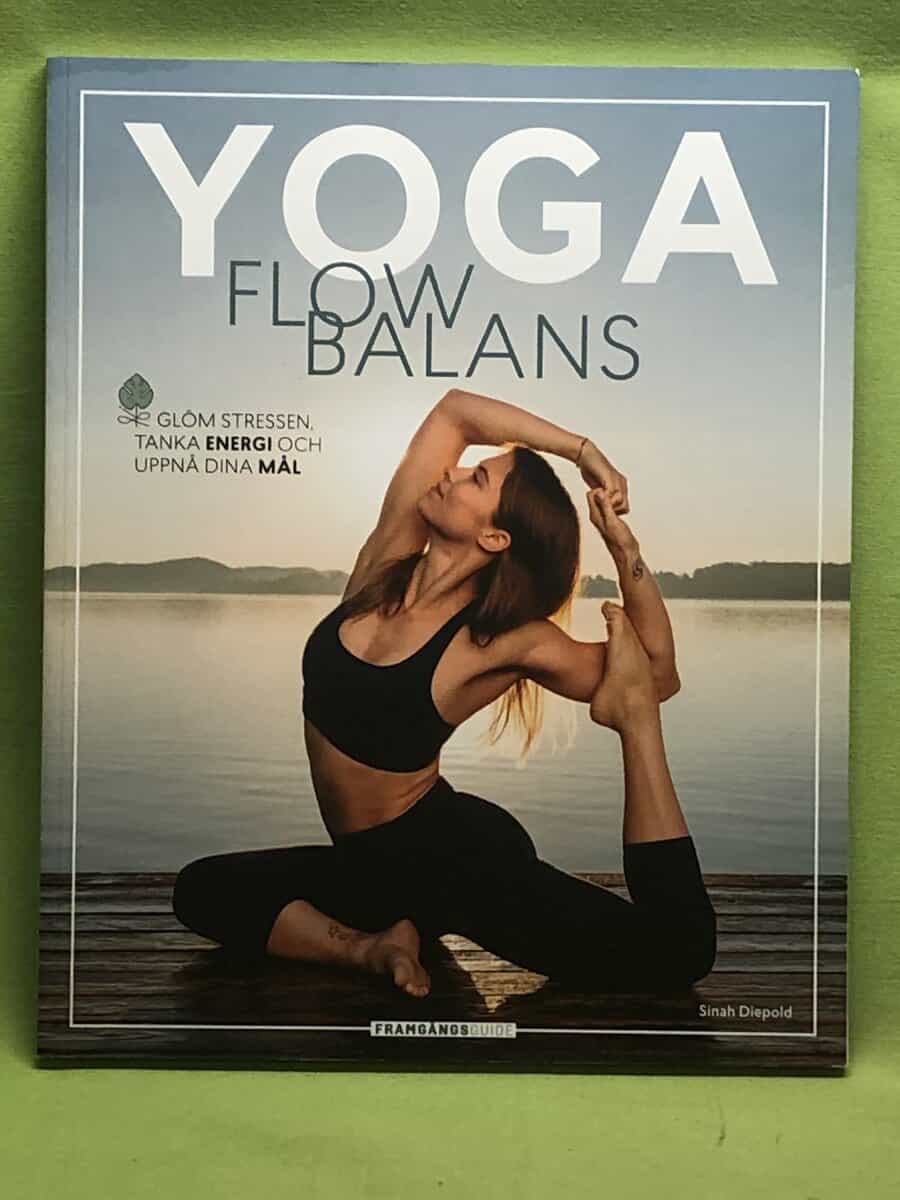 Sinah Diepold : Yoga Flow Balance - glöm stressen, tanka energi och uppnå ditt mål