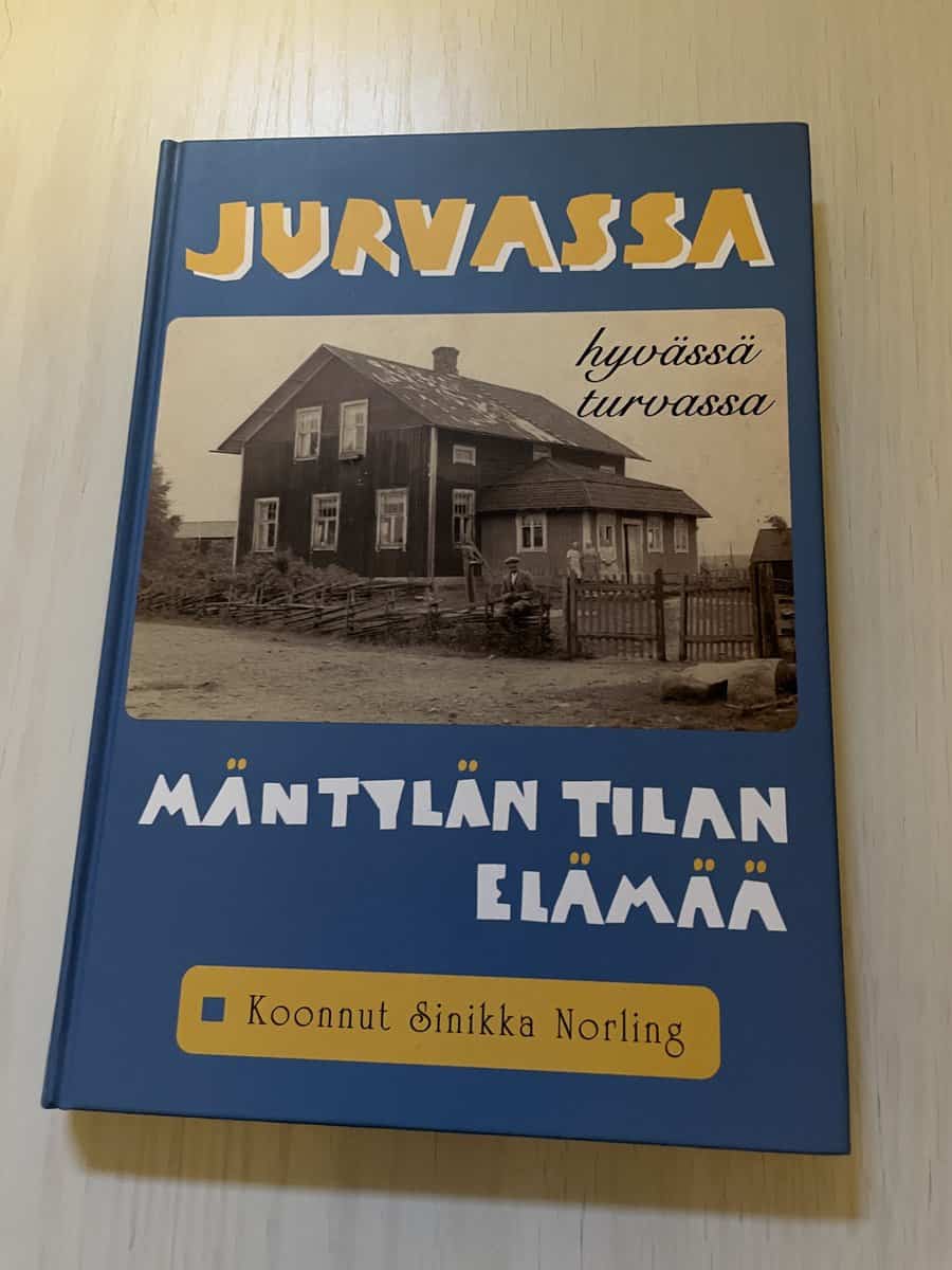 Sinikka Norling : Jurvassa hyvässä turvassa Mäntylän tilan elämää