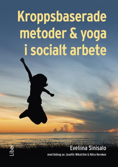 Sinisalo, Eveliina ; Kerekes, Nóra ; Wikström, Josefin : Kroppsbaserade metoder och yoga i socialt arbete