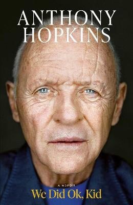 Sir Anthony Hopkins : We Did Ok, Kid
