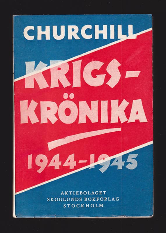 Sir Winston Spencer Churchill : Krigskrönika. Andra delen. Ett urval av brittiske premiärministerns tal under krigsåren 1944-1945 samt tre tal inför lyckta dörrar. Redigerat av E. W. Olson