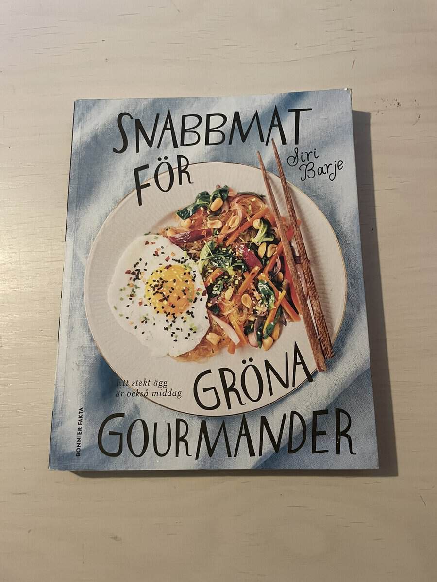 Siri Barje : Snabbmat för gröna gourmander