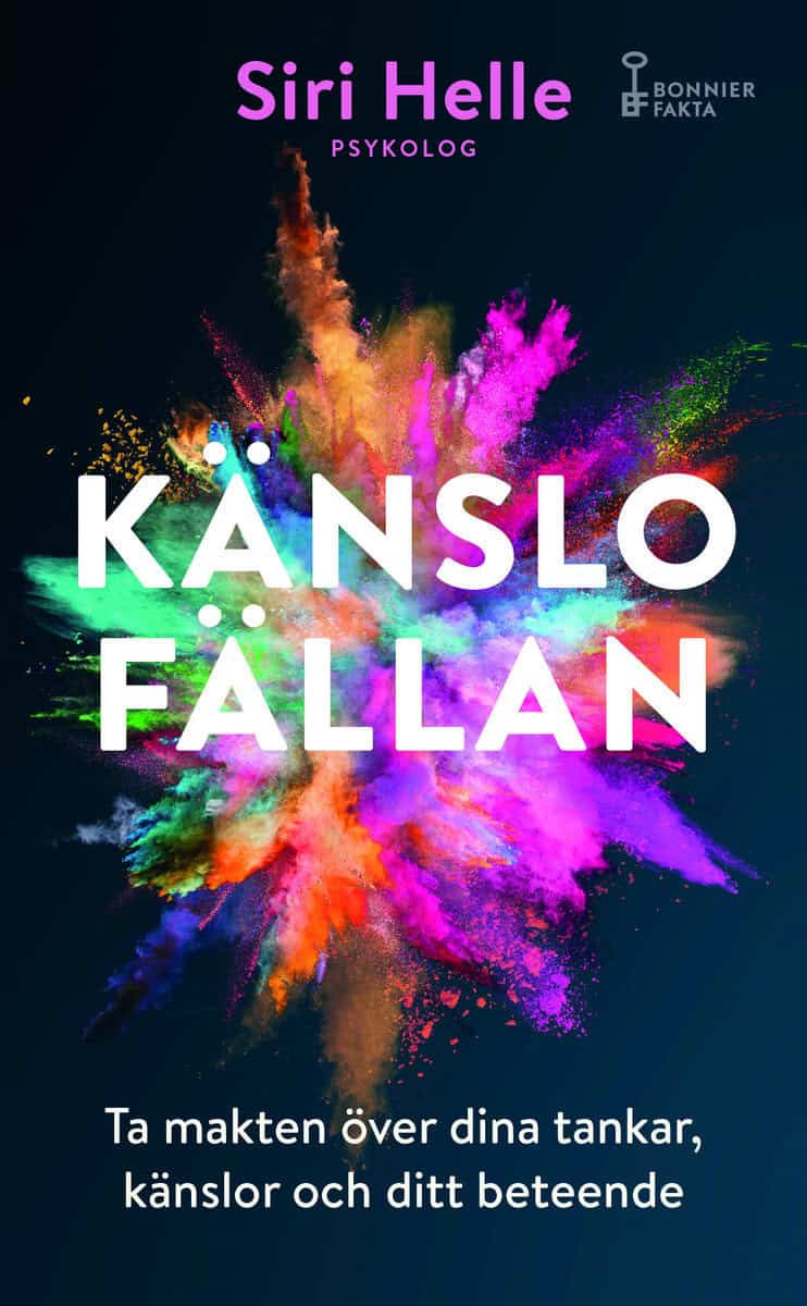Siri Helle : Känslofällan : ta makten över dina känslor, tankar och ditt beteende