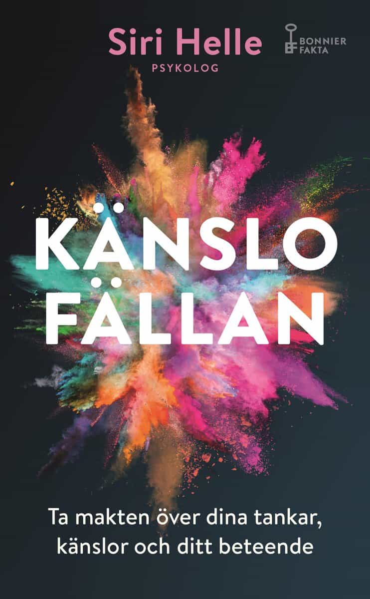Siri Helle : Känslofällan : ta makten över dina känslor, tankar och ditt beteende