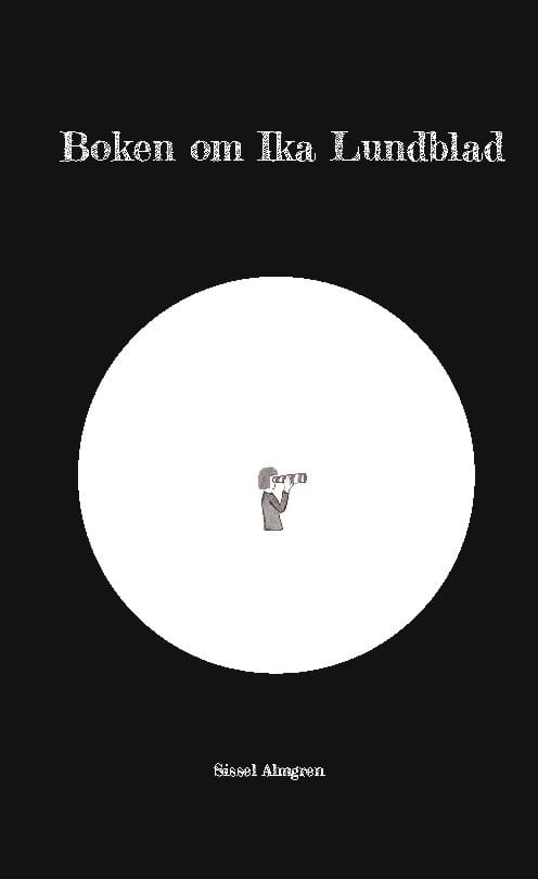 Sissel Almgren : Boken om Ika Lundblad