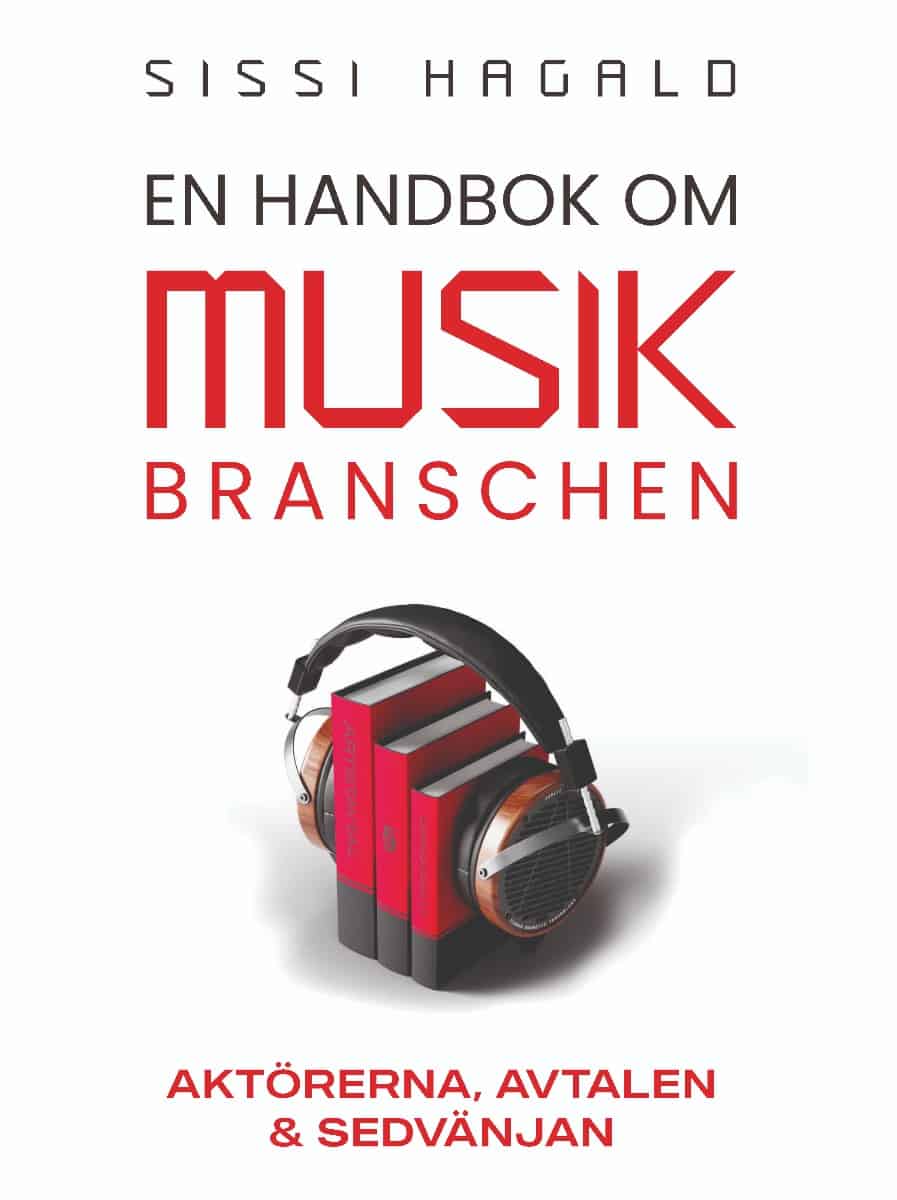 Sissi Hagald : En handbok om musikbranschen : aktörerna, avtalen och sedvänjan