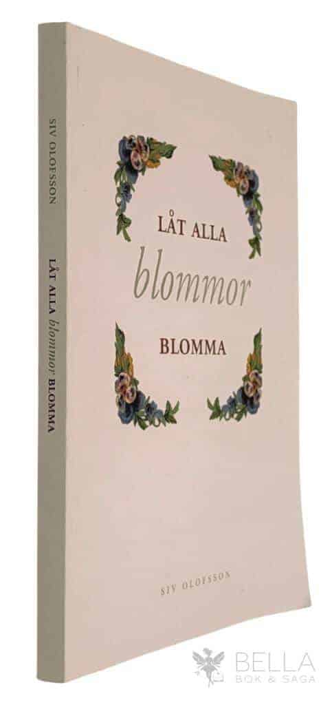 Siv Olofsson : Låt alla blommor blomma