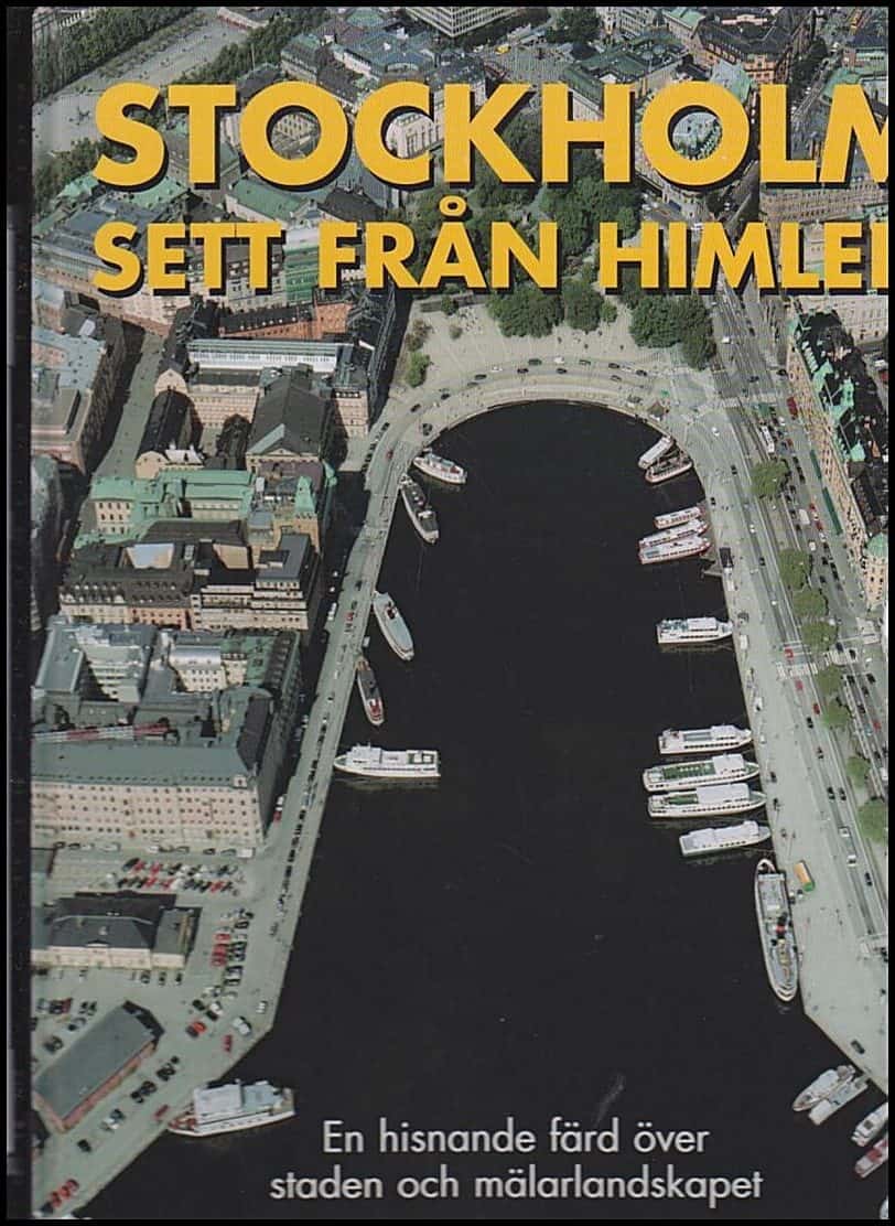 Siversson, Nils-Åke  (fotograf) ; Svensson, Roland (text) : Stockholm sett från himlen