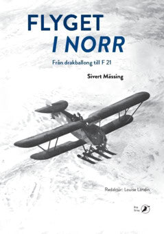 Sivert Mässing : Flyget i norr : från drakballong till F 21