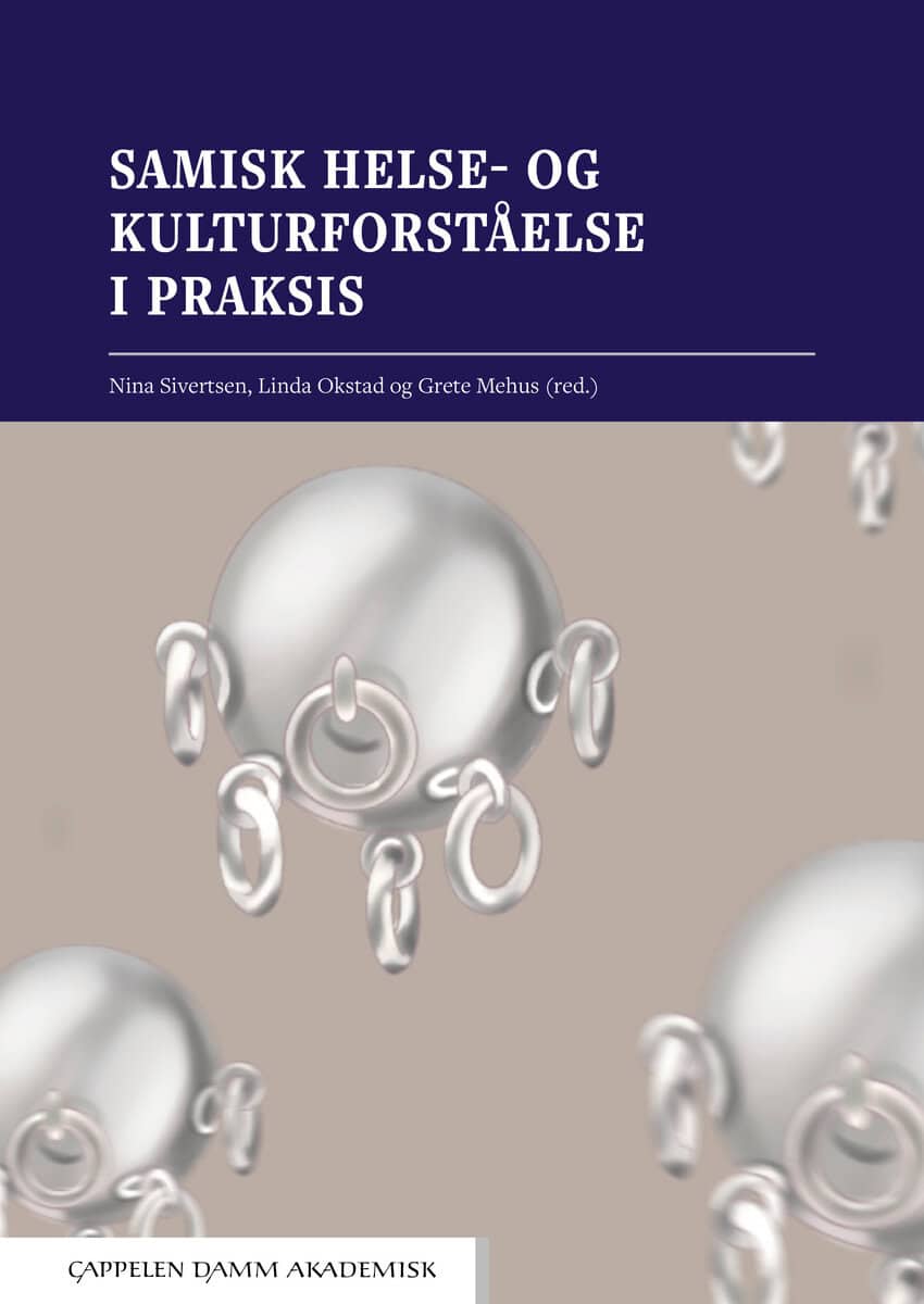 Sivertsen, Nina ; Okstad, Linda ; Mehus, Grete [red.] : Samisk helse- og kulturforståelse i praksis