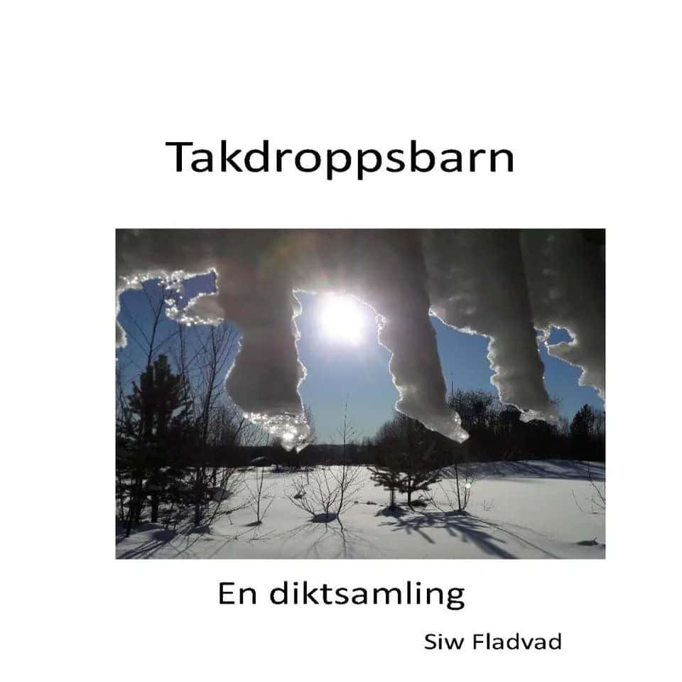 Siw Fladvad : Takdroppsbarn