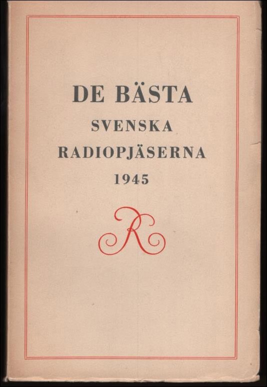 Siwerts, Sigfrid ; Herbert, Grevenius och Löttiger, Olof : De bästa svenska radiopjäserna 1945