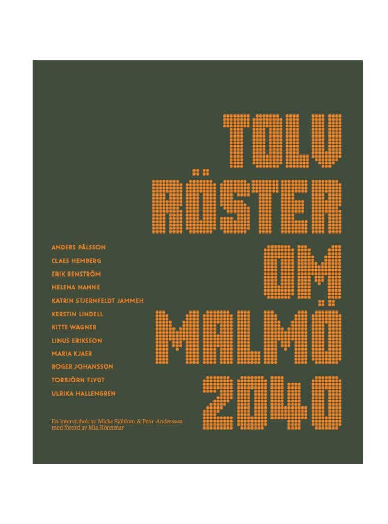 Sjöblom, Micke ; Andersson, Pehr : Tolv röster om Malmö 2040