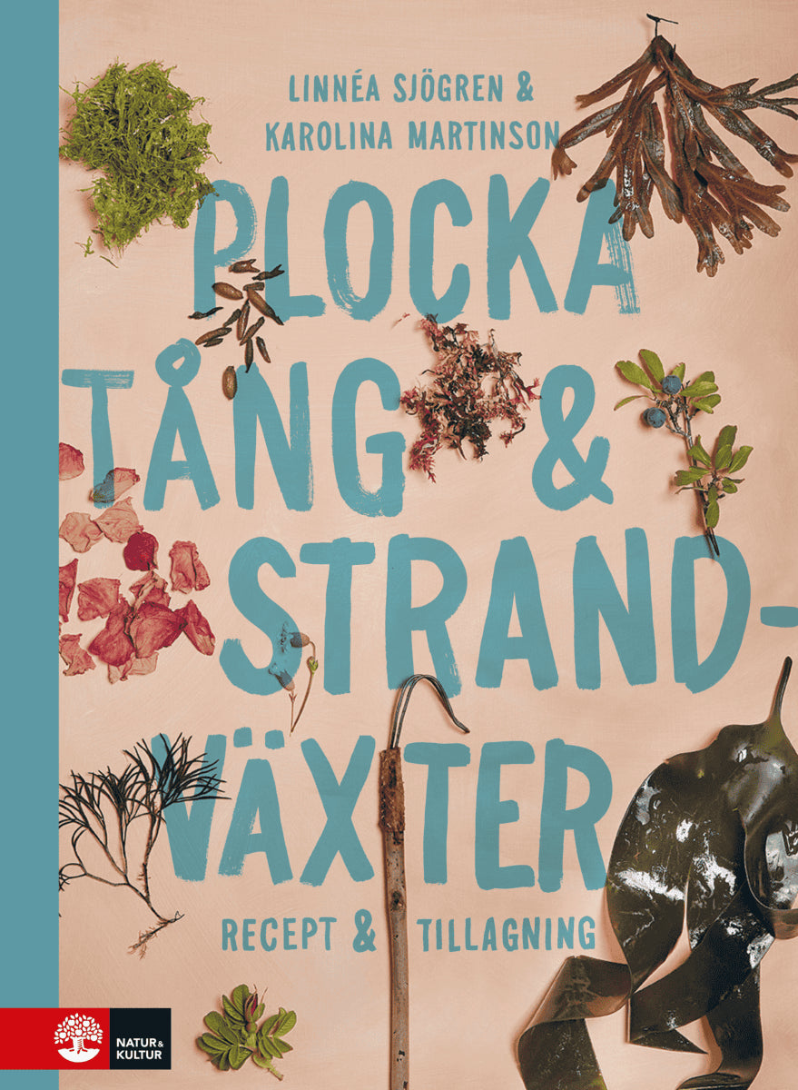 Sjögren, Linnéa ; Martinson, Karolina : Plocka tång & strandväxter : recept och tillagning
