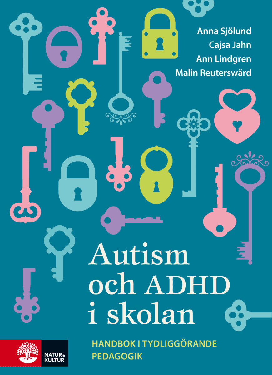 Sjölund, Anna ; Jahn, Cajsa ; Lindgren, Ann ; Reuterswärd, Malin : Autism och ADHD i skolan : handbok i tydliggörande pedagogik