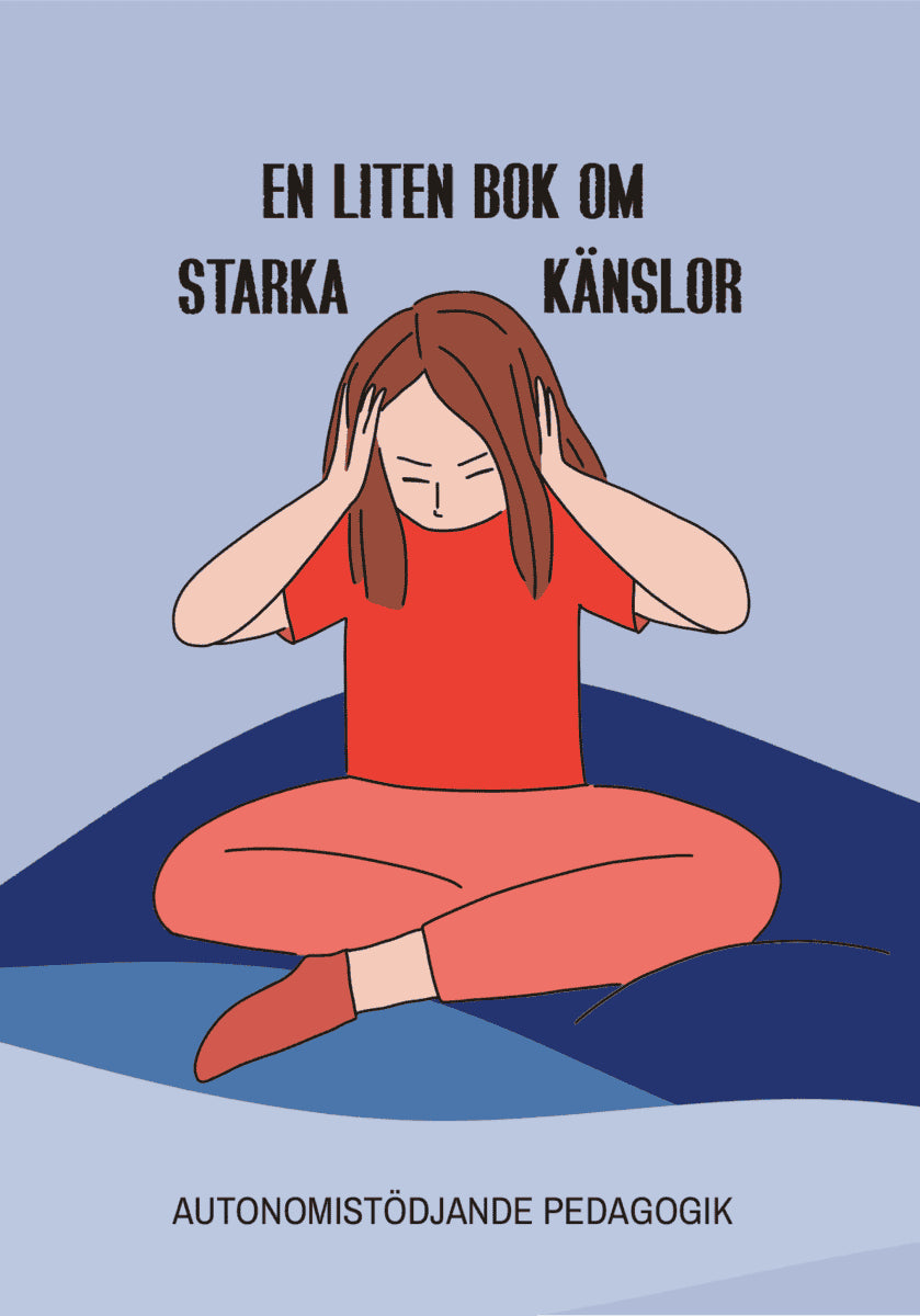 Sjölund, Anna ; Wiman, Mathilda  ; Sethfors, Mica : En liten bok om starka känslor