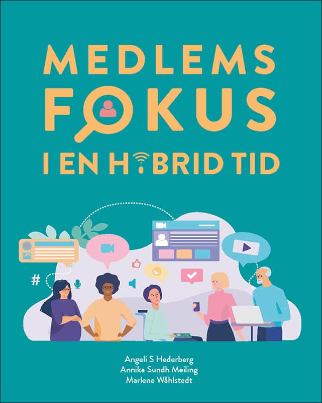 Sjöström Hederberg, Angeli ; Sundh Meiling, Annika ; Wåhlstedt, Marlene : Medlemsfokus i en hybrid tid