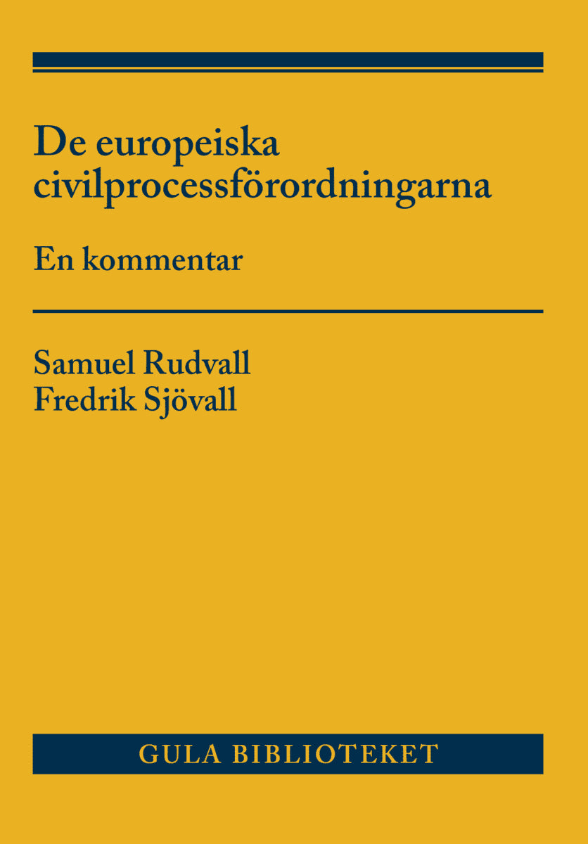 Sjövall, Fredrik ; Rudvall, Samuel : De europeiska civilprocessförordningarna : en kommentar