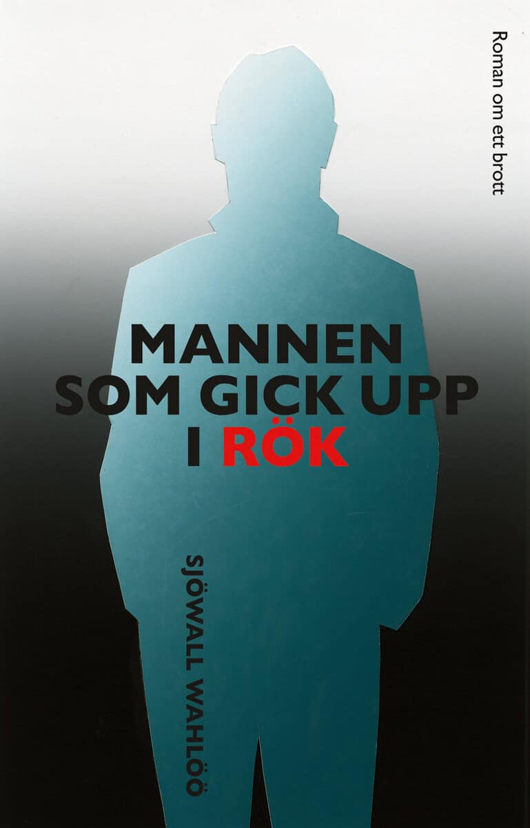 Sjöwall Wahlöö ; Sjöwall, Maj ; Wahlöö, Per : Mannen som gick upp i rök