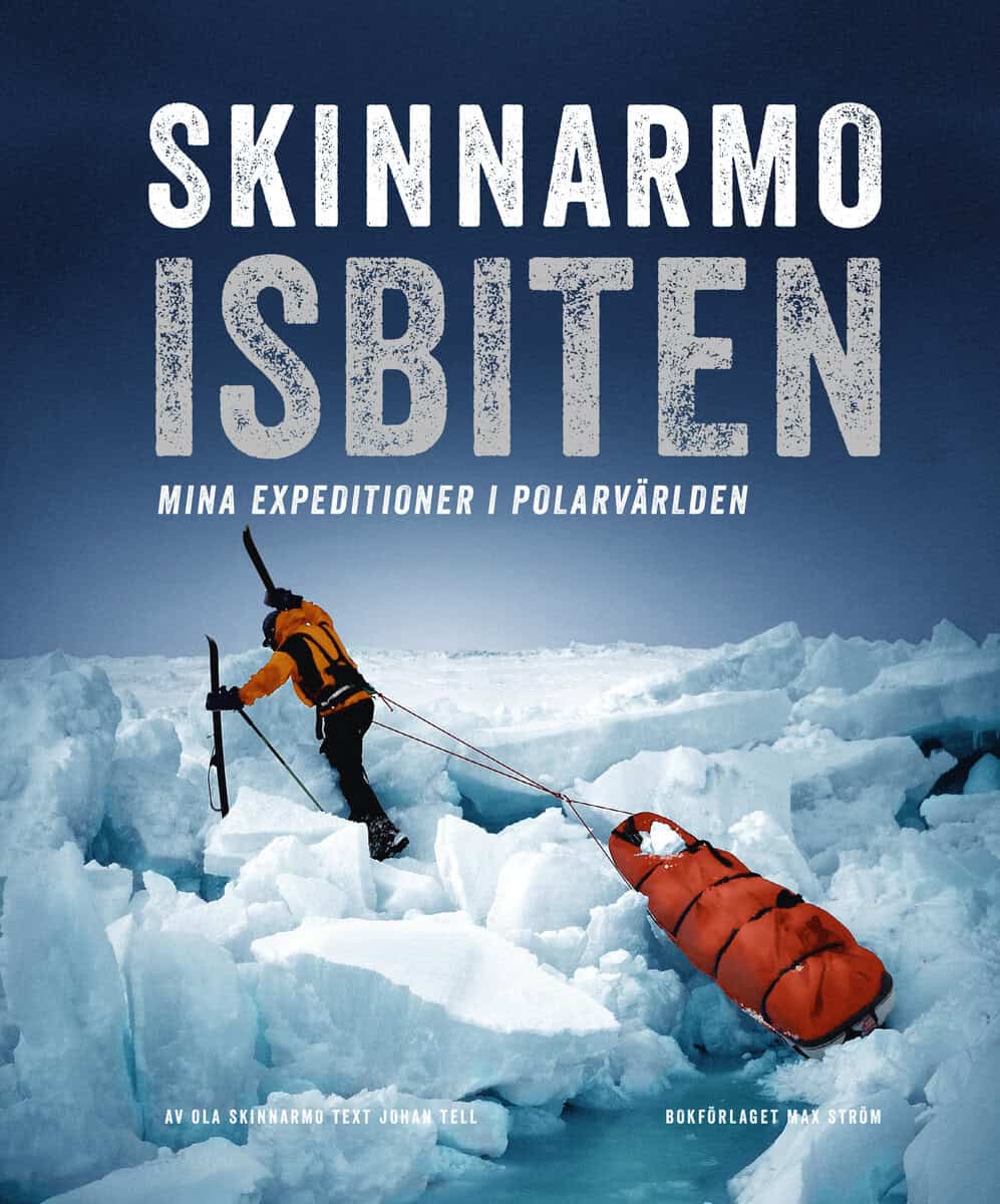 Skinnarmo, Ola ; Tell, Johan : Skinnarmo - Isbiten : mina expeditioner i polarvärlden