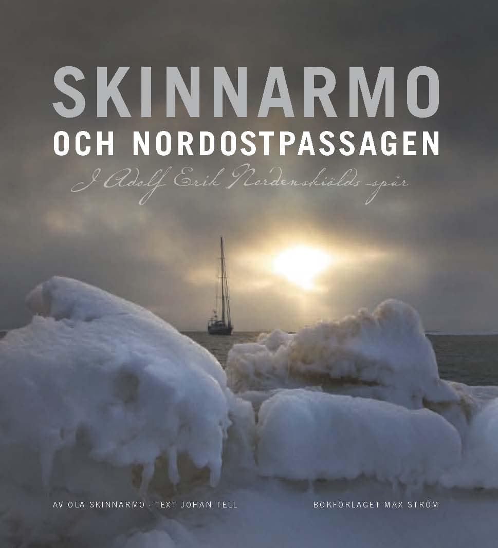 Skinnarmo, Ola ; Tell, Johan : Skinnarmo och Nordostpassagen : i Adolf Erik Nordenskiölds spår
