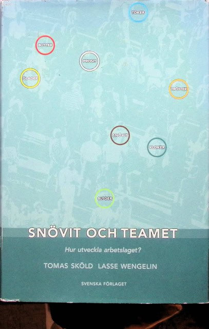 Sköld, Tomas ; Wengelin, Lasse : Snövit och teamet, hur utveckla arbetslaget