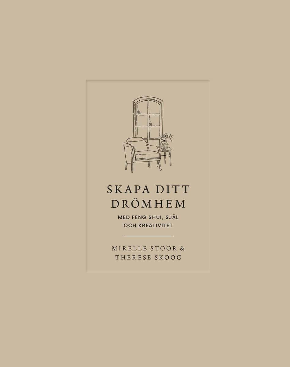 Skoog, Therese ; Stoor, Mirelle : Skapa ditt drömhem med feng shui, själ och kreativitet