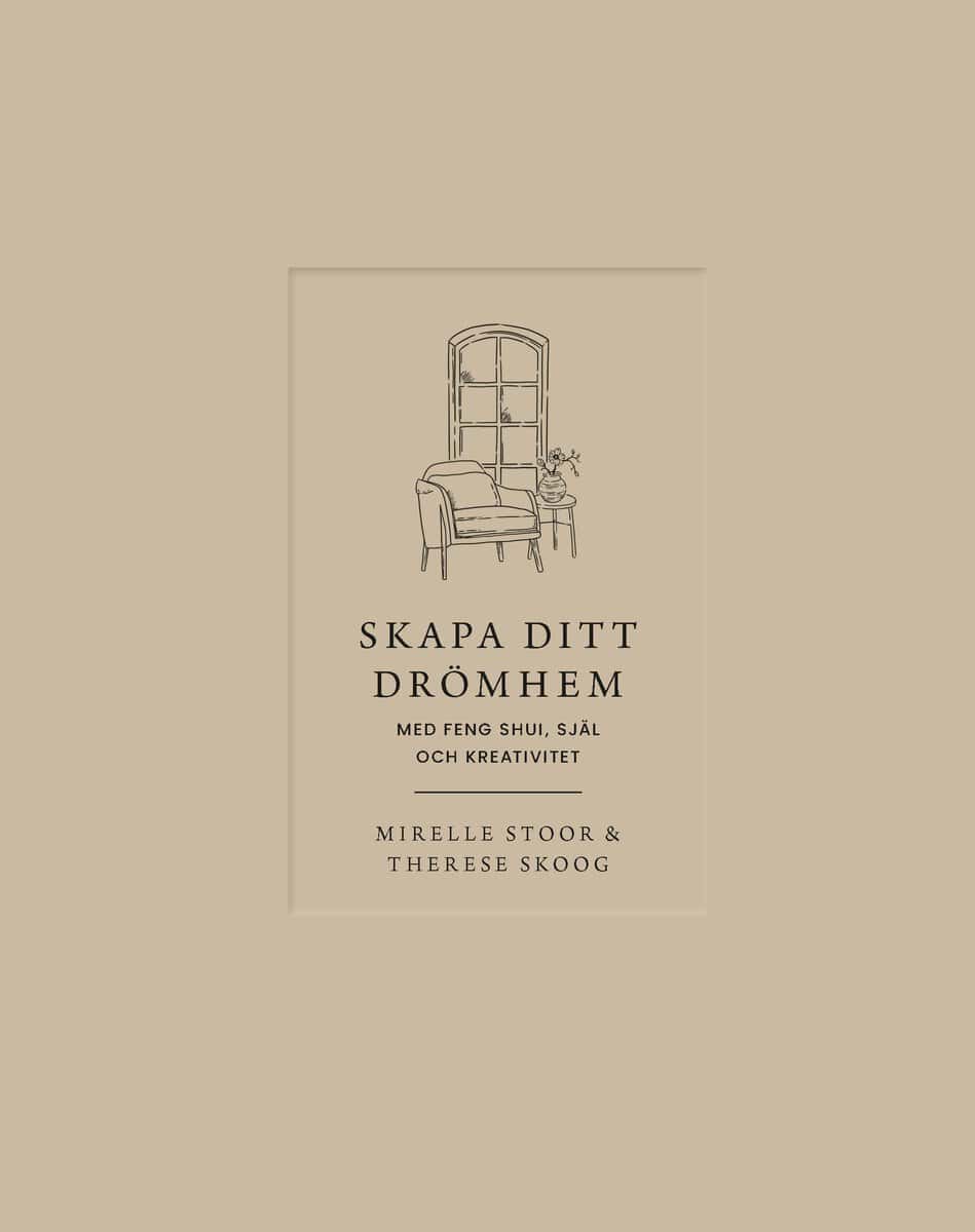 Skoog, Therese ; Stoor, Mirelle : Skapa ditt drömhem med feng shui, själ och kreativitet