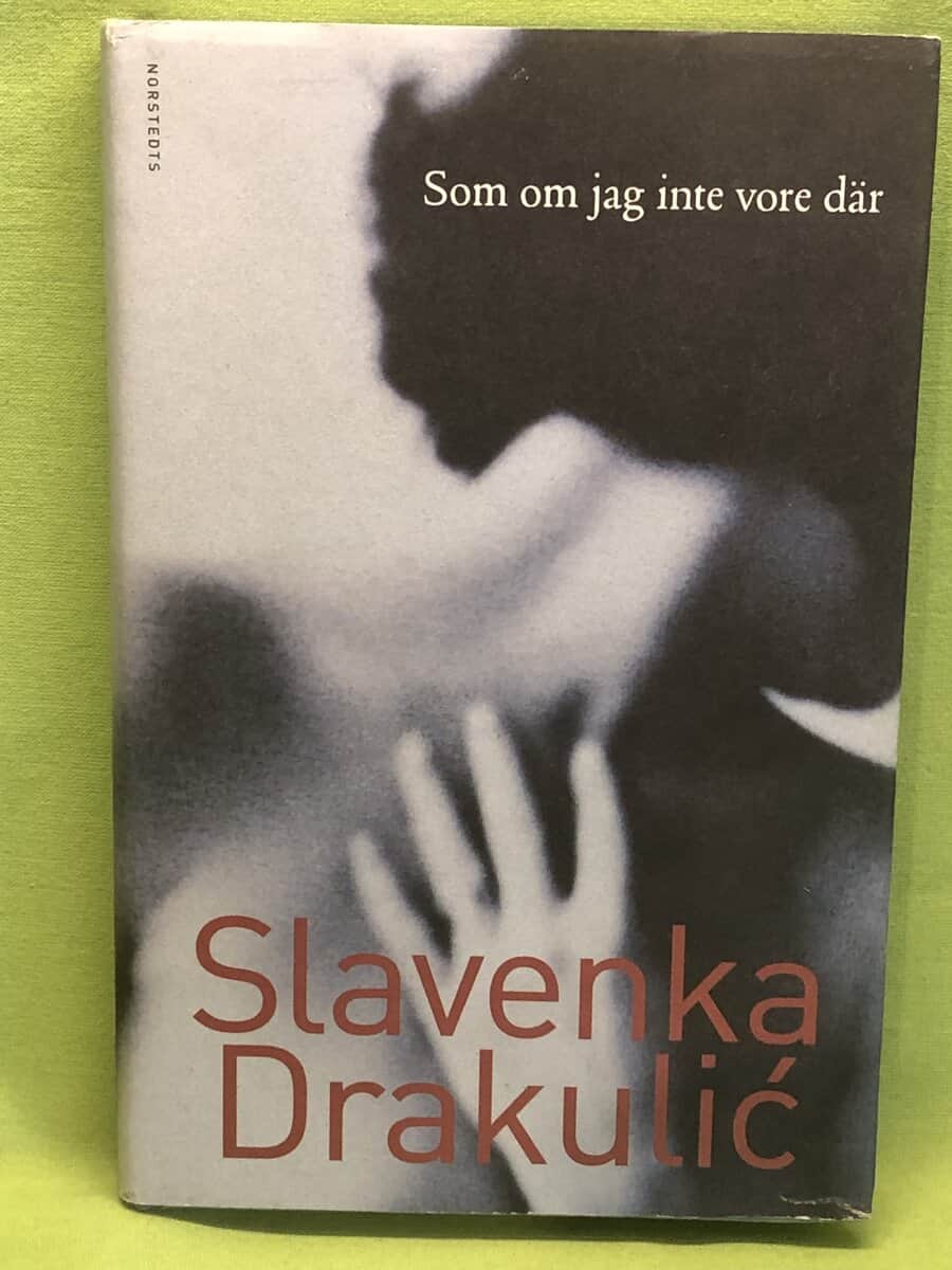 Slavenka Drakuli : Som om jag inte vore där