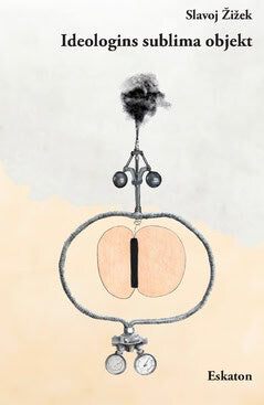 Slavoj Žižek : Ideologins sublima objekt