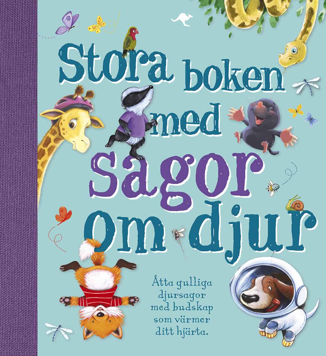 Smallman, Steve ; Dunn, Robert ; Parachini, Jodie ; Pedler, Caroline ; Howarth, Daniel ; Howarth, Heidi ; Benjamin, A. H. ; McLean, Gill ; Merz, Bruni ; Blow, Dreda ; Barnard, Lucy : Stora boken med sagor om djur