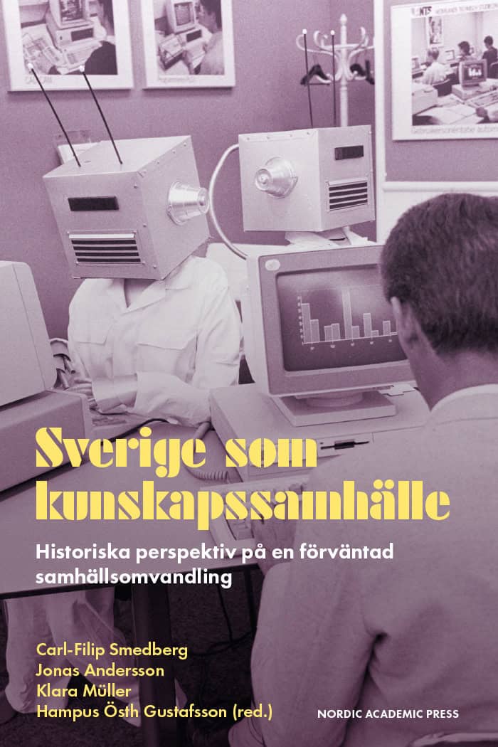 Smedberg, Carl-Filip ; Andersson, Jonas ; Müller, Klara ; Östh Gustafsson, Hampus [red.] : Sverige som kunskapssamhälle